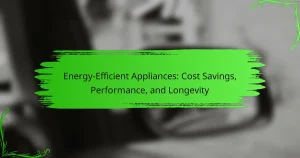 Energy-Efficient Appliances: Cost Savings, Performance, and Longevity