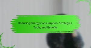 Reducing Energy Consumption: Strategies, Tools, and Benefits