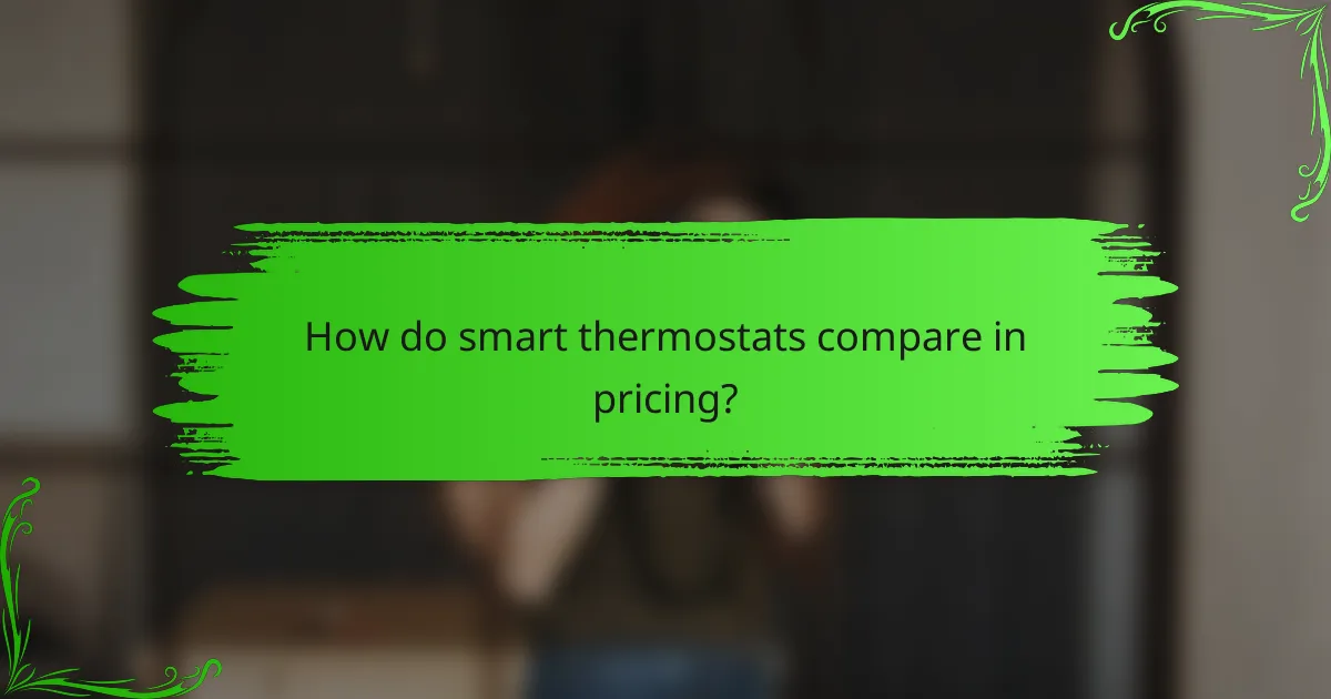 How do smart thermostats compare in pricing?