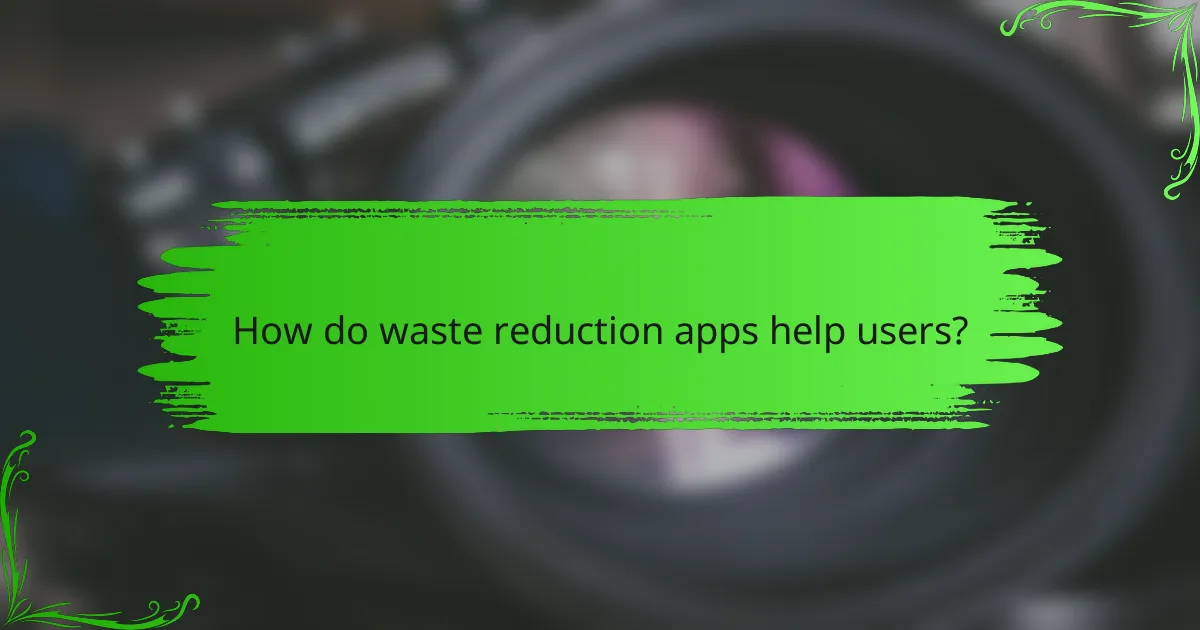 How do waste reduction apps help users?