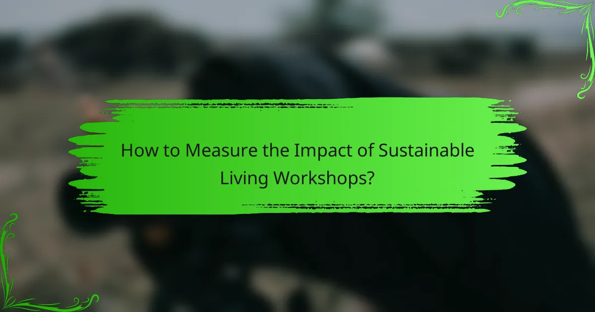 How to Measure the Impact of Sustainable Living Workshops?