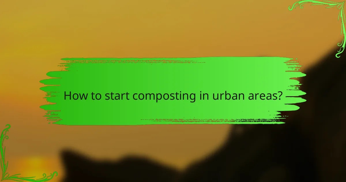 How to start composting in urban areas?