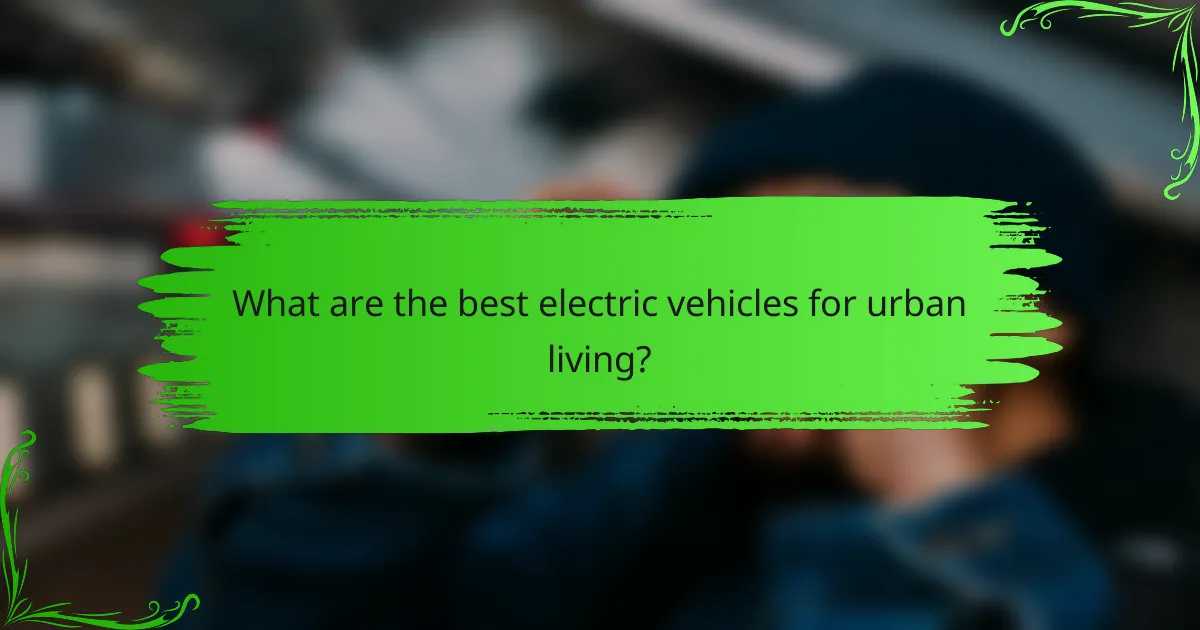 What are the best electric vehicles for urban living?