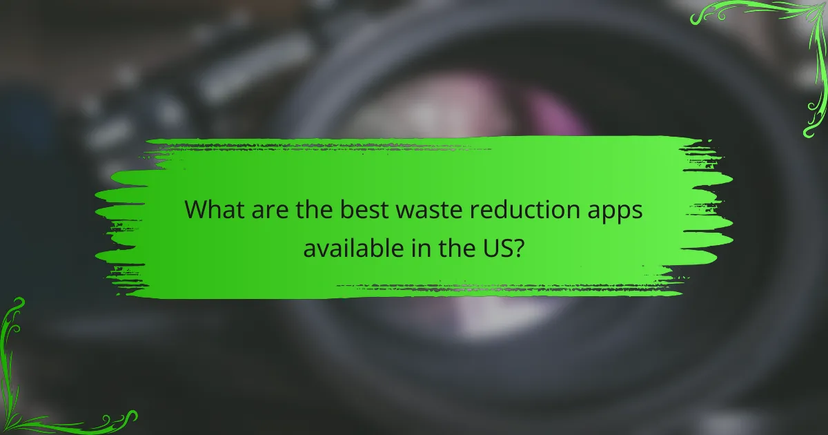 What are the best waste reduction apps available in the US?