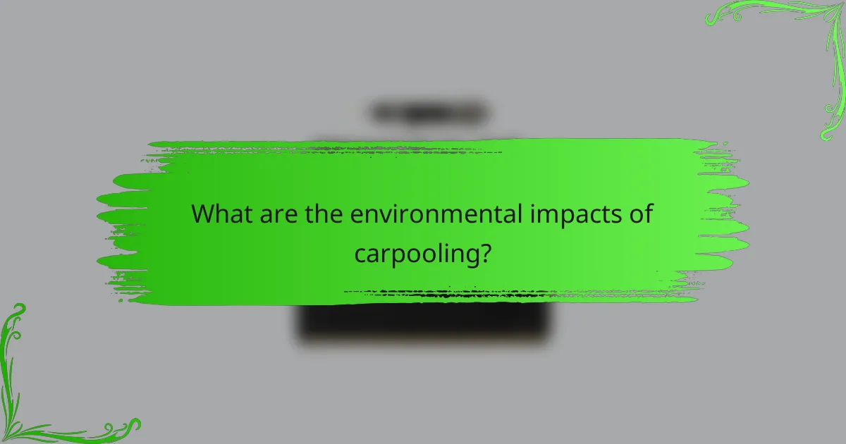 What are the environmental impacts of carpooling?
