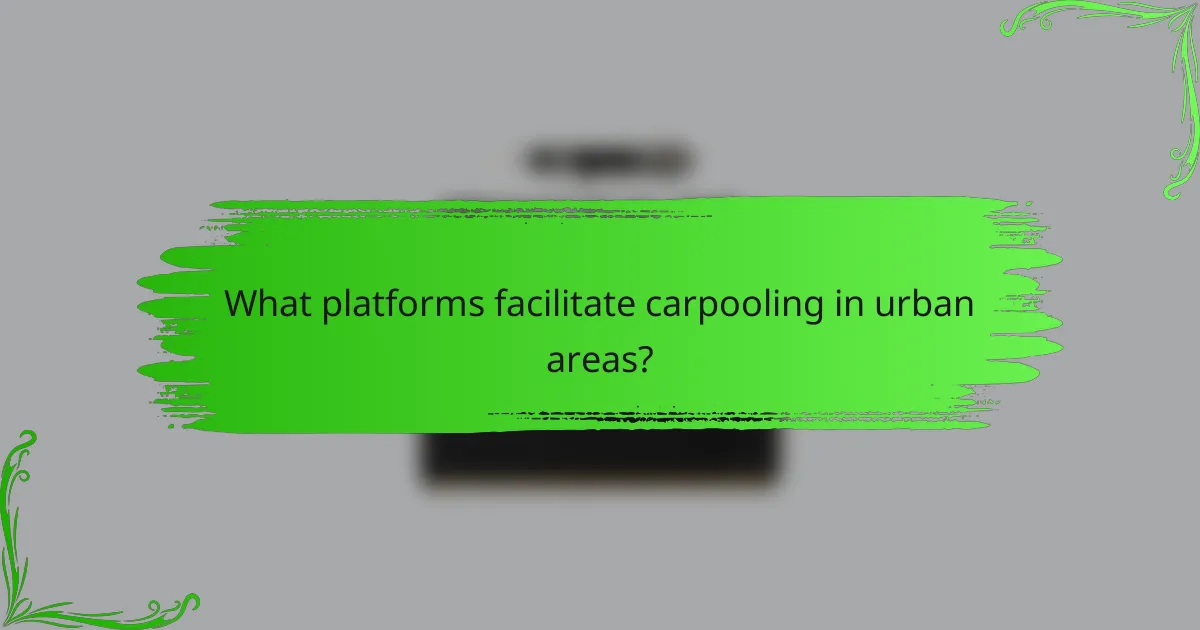 What platforms facilitate carpooling in urban areas?
