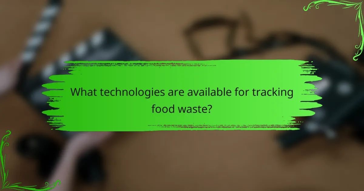 What technologies are available for tracking food waste?